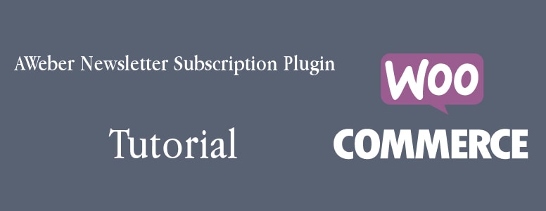 How to Change the Location of the Subscribe Field for the WooCommerce AWeber Newsletter Subscription Plugin