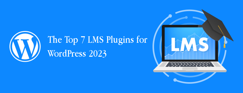 The Top 7 LMS Plugins for WordPress 2023